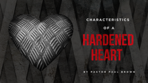 Characteristics Of A Hardened Heart - Victory Christian Church