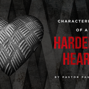 Characteristics Of A Hardened Heart - Victory Christian Church